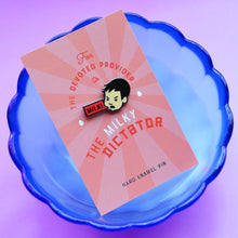 Load image into Gallery viewer, Milky Dictator Pin