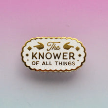 Load image into Gallery viewer, Knower of All Things Pin