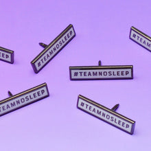 Load image into Gallery viewer, Team No Sleep Pin