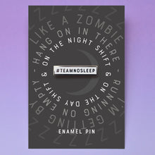 Load image into Gallery viewer, Team No Sleep Pin