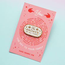 Load image into Gallery viewer, Knower of All Things Pin