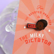 Load image into Gallery viewer, Milky Dictator Pin
